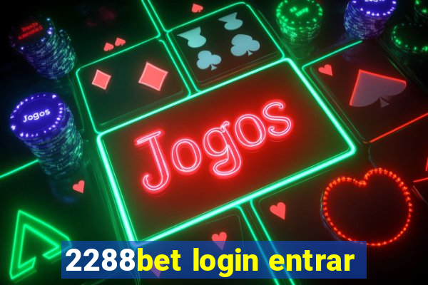 2288bet login entrar